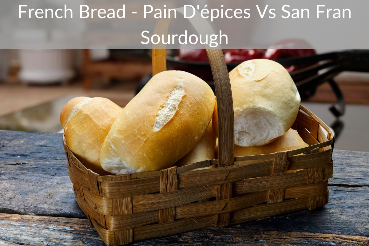 French Bread - Pain D'épices Vs San Fran Sourdough