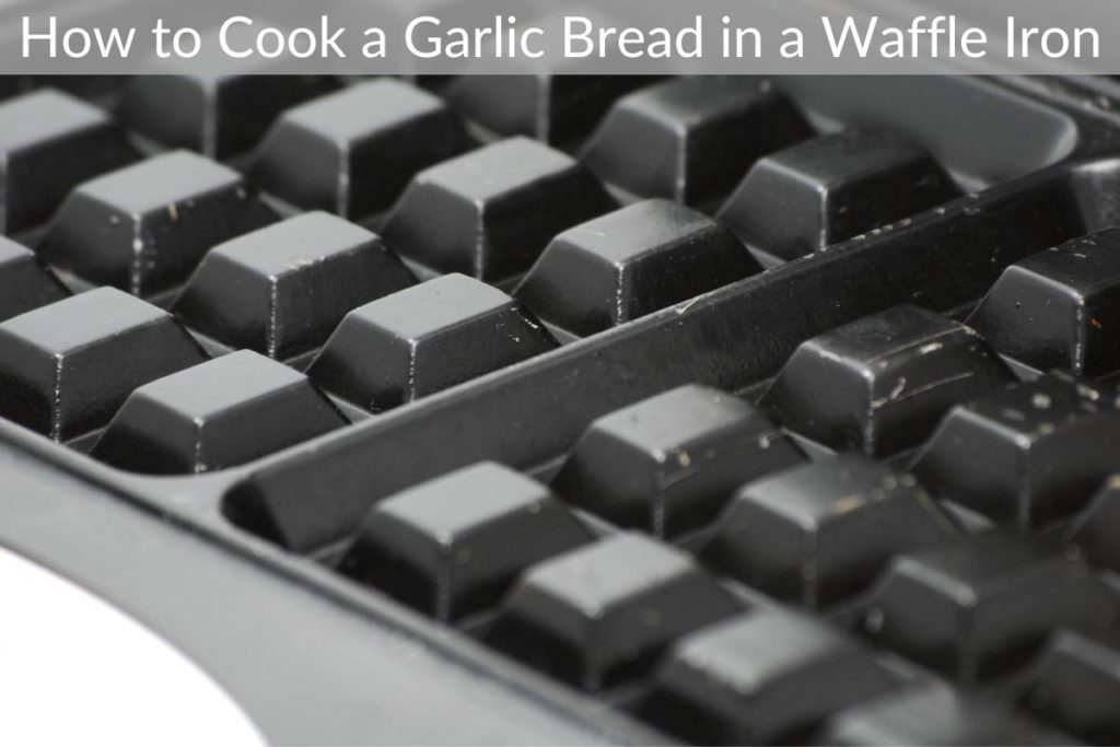 How to Cook a Garlic Bread in a Waffle Iron