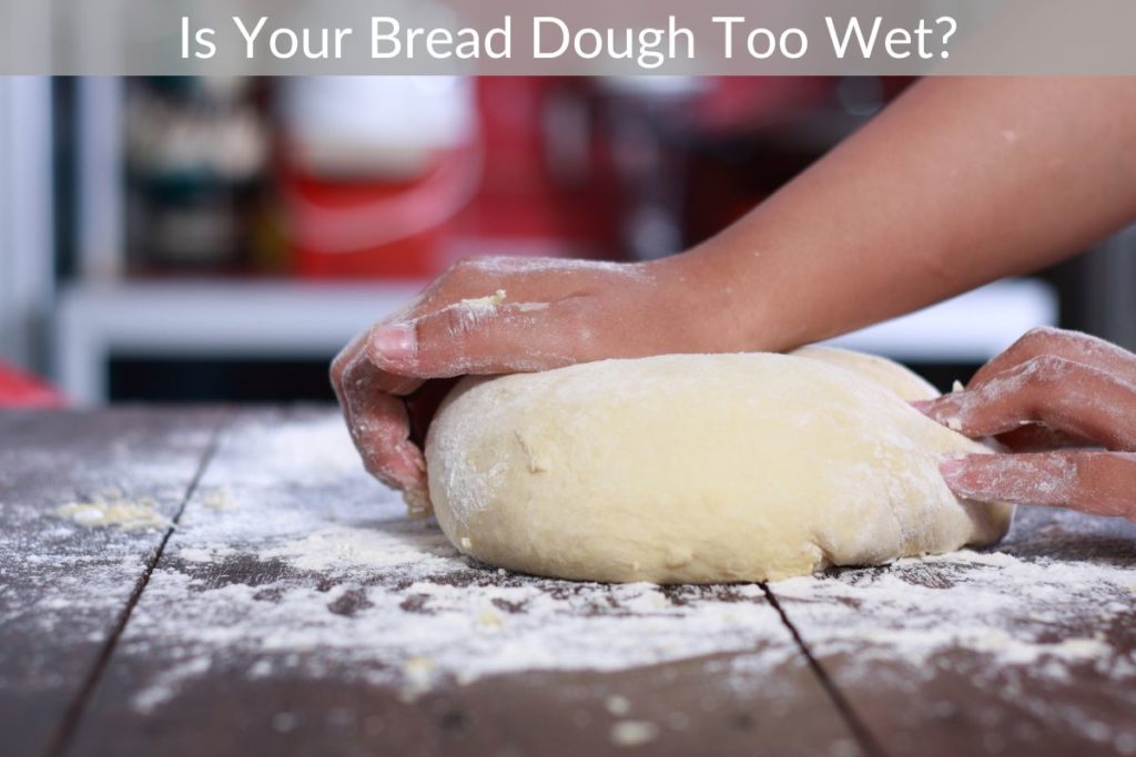 Is Your Bread Dough Too Wet?