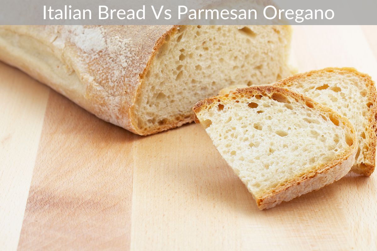 Italian Bread Vs Parmesan Oregano