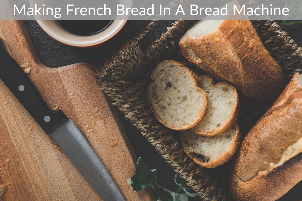 Making French Bread In A Bread Machine