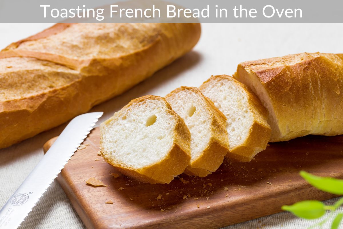 Toasting French Bread in the Oven