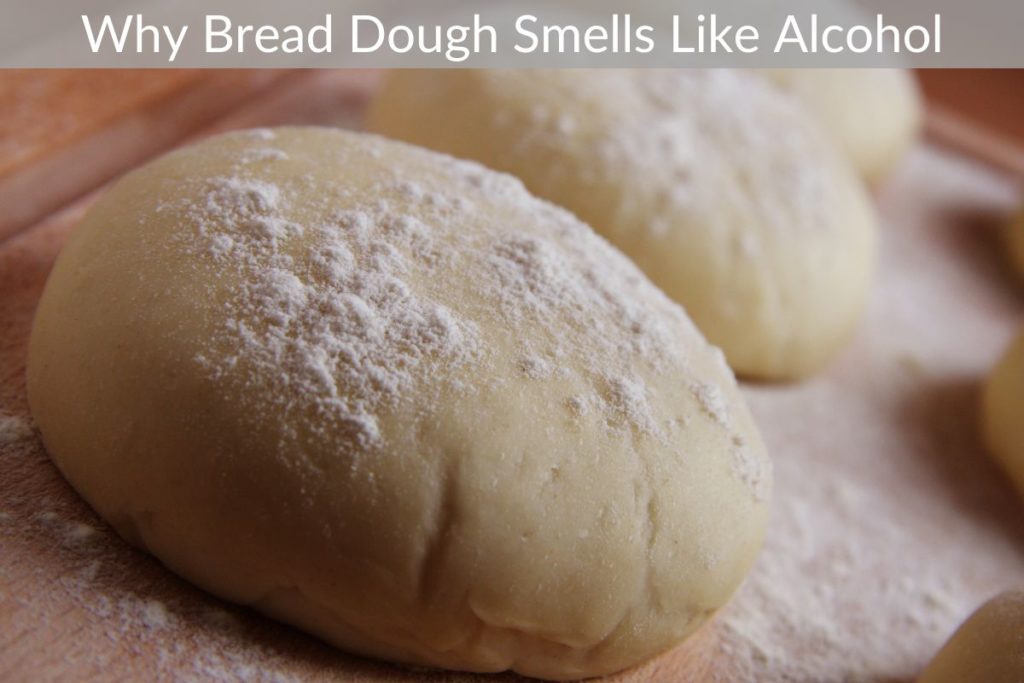 Why Bread Dough Smells Like Alcohol