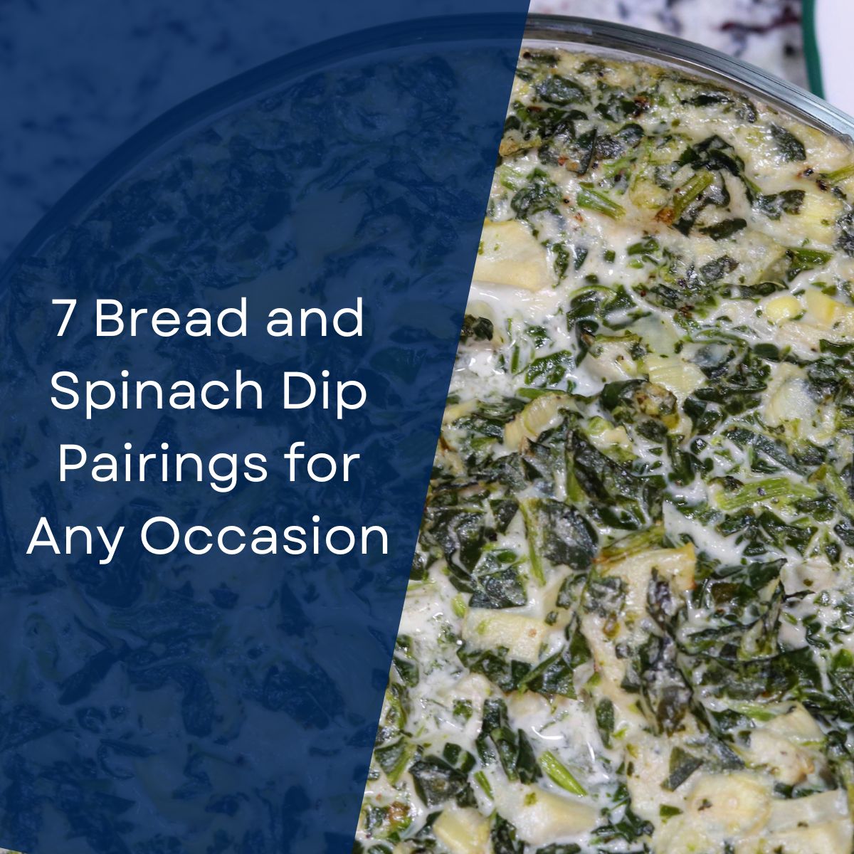 7 Bread and Spinach Dip Pairings for Any Occasion